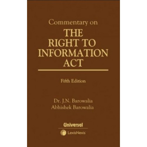 Universal's Commentary on The Right to Information Act [RTI-HB Edn.] by Dr. J. N. Barowalia, Abhishek Barowalia | LexisNexis